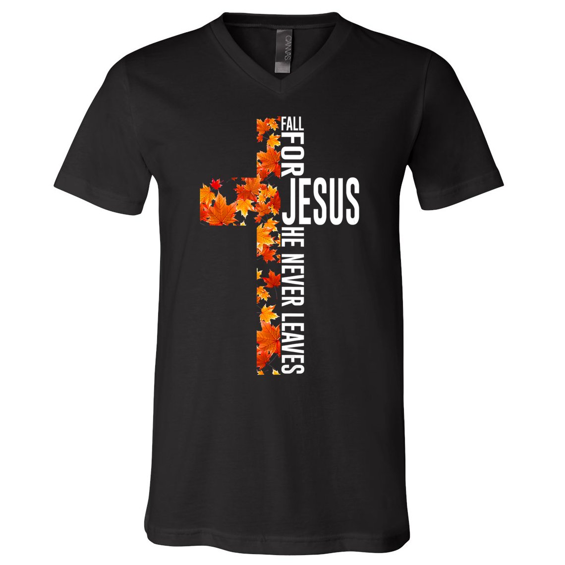 Fall For Jesus He Never Leaves Christian Faith Jesus Cross V-Neck T-Shirt