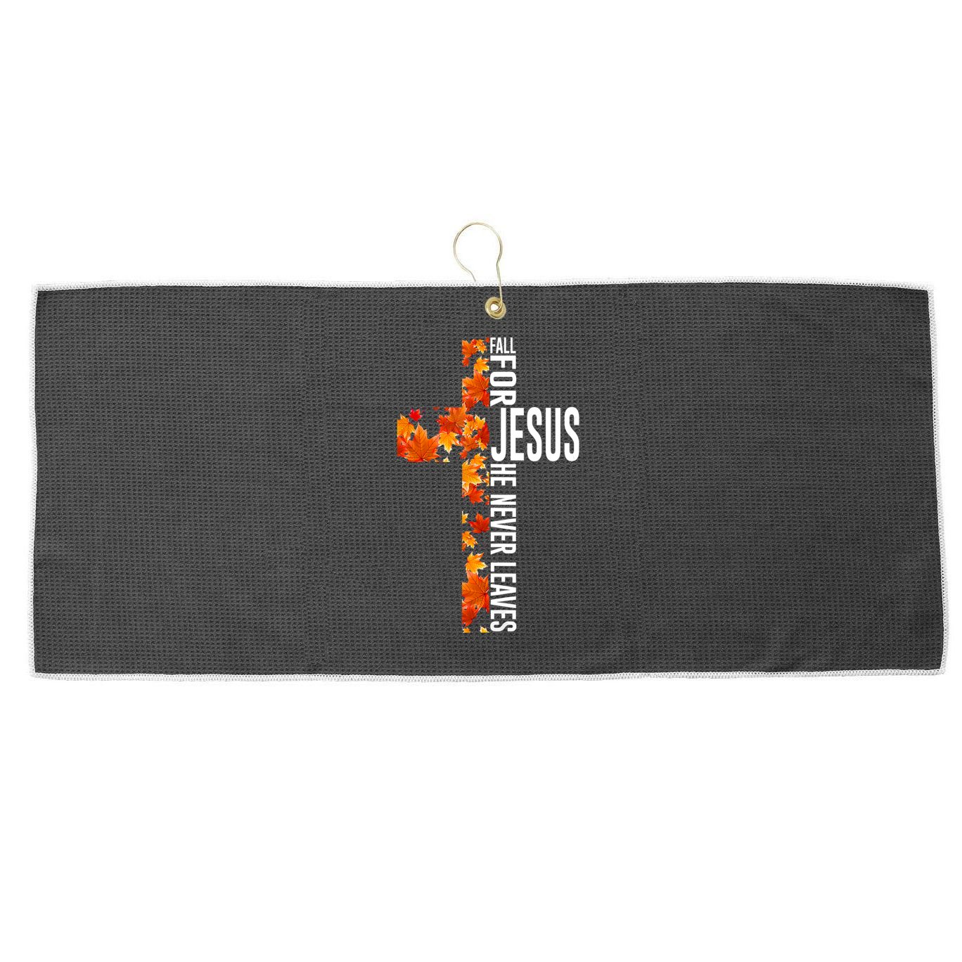 Fall For Jesus He Never Leaves Christian Faith Jesus Cross Large Microfiber Waffle Golf Towel