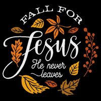 Fall For Jesus He Never Leaves Button