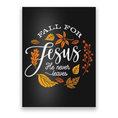 Fall For Jesus He Never Leaves Poster