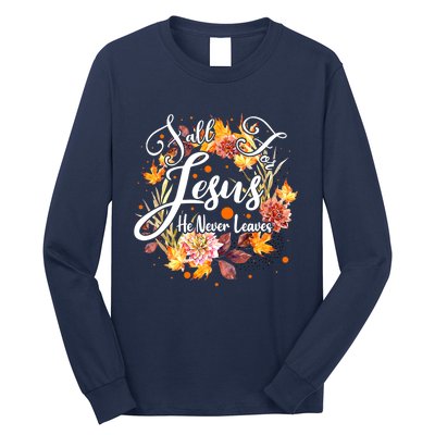 Fall For Jesus He Never Leaves Costume Christian Fall Long Sleeve Shirt