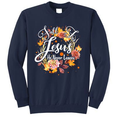 Fall For Jesus He Never Leaves Costume Christian Fall Tall Sweatshirt