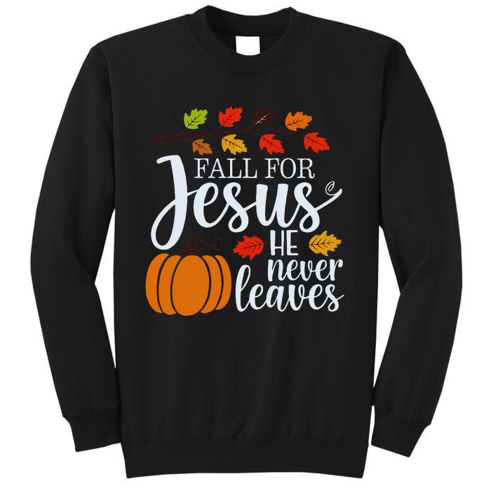 Fall For Jesus He Never Leaves Sweatshirt