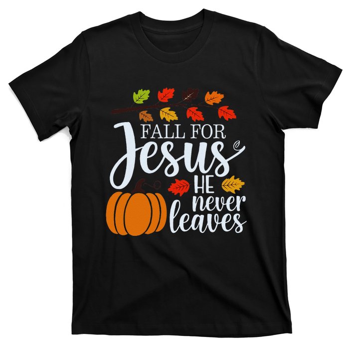 Fall For Jesus He Never Leaves T-Shirt