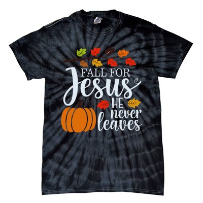 Fall For Jesus He Never Leaves Tie-Dye T-Shirt