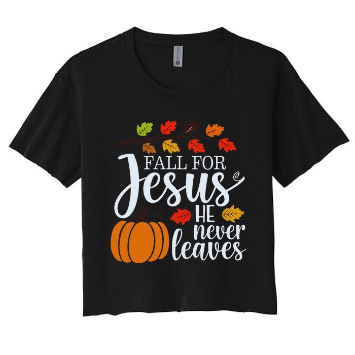 Fall For Jesus He Never Leaves Women's Crop Top Tee