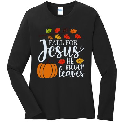 Fall For Jesus He Never Leaves Ladies Long Sleeve Shirt