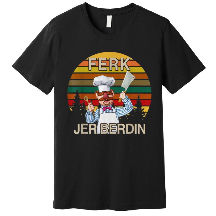 Funny Ferk Jer Berdin Retro Vintage Gift Premium T-Shirt