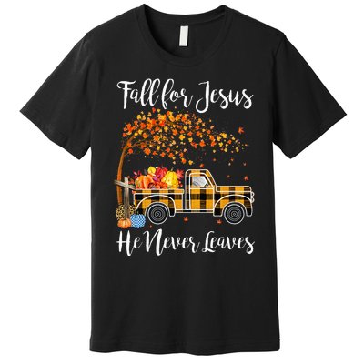 Fall For Jesus He Never Leaves Thanksgiving Jesus Premium T-Shirt