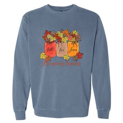 Fall For Jesus He Never Leaves Christian Lover Thanksgiving Garment-Dyed Sweatshirt