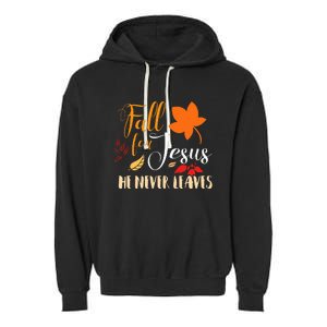 Fall For Jesus He Never Leaves Christian Autumn Thanksgiving Garment-Dyed Fleece Hoodie