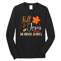 Fall For Jesus He Never Leaves Christian Autumn Thanksgiving Long Sleeve Shirt