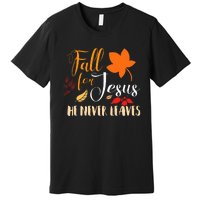 Fall For Jesus He Never Leaves Christian Autumn Thanksgiving Premium T-Shirt