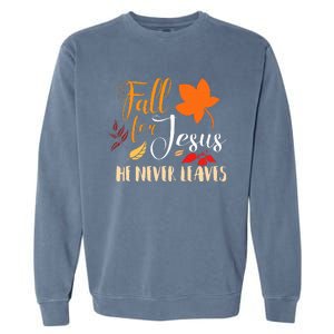 Fall For Jesus He Never Leaves Christian Autumn Thanksgiving Garment-Dyed Sweatshirt