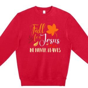 Fall For Jesus He Never Leaves Christian Autumn Thanksgiving Premium Crewneck Sweatshirt