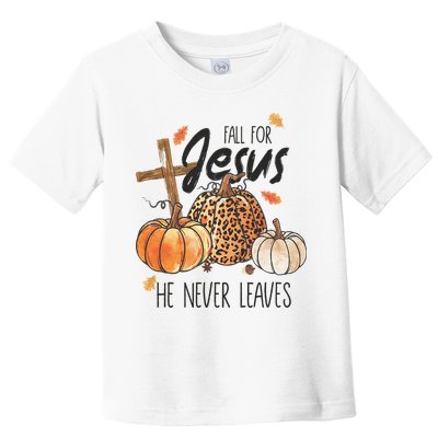 Fall for Jesus He Never Leaves Christian Thanksgiving Dinner Toddler T-Shirt