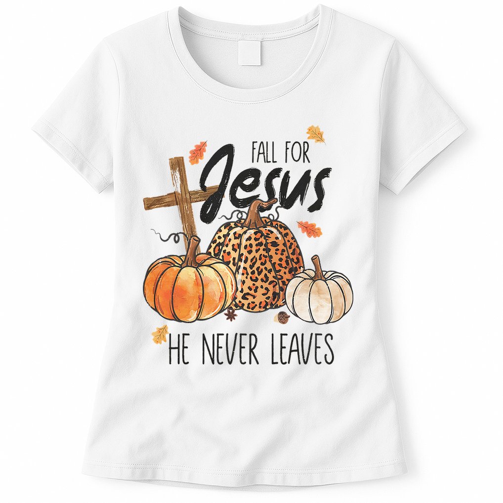 Fall for Jesus He Never Leaves Christian Thanksgiving Dinner Womens T-Shirt