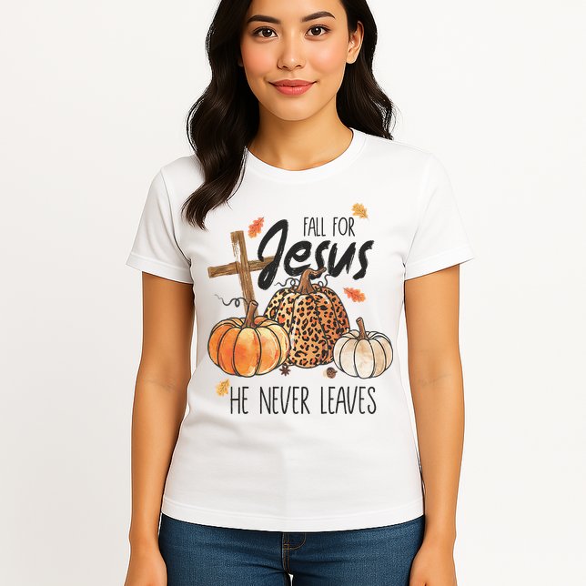 Fall for Jesus He Never Leaves Christian Thanksgiving Dinner Womens T-Shirt