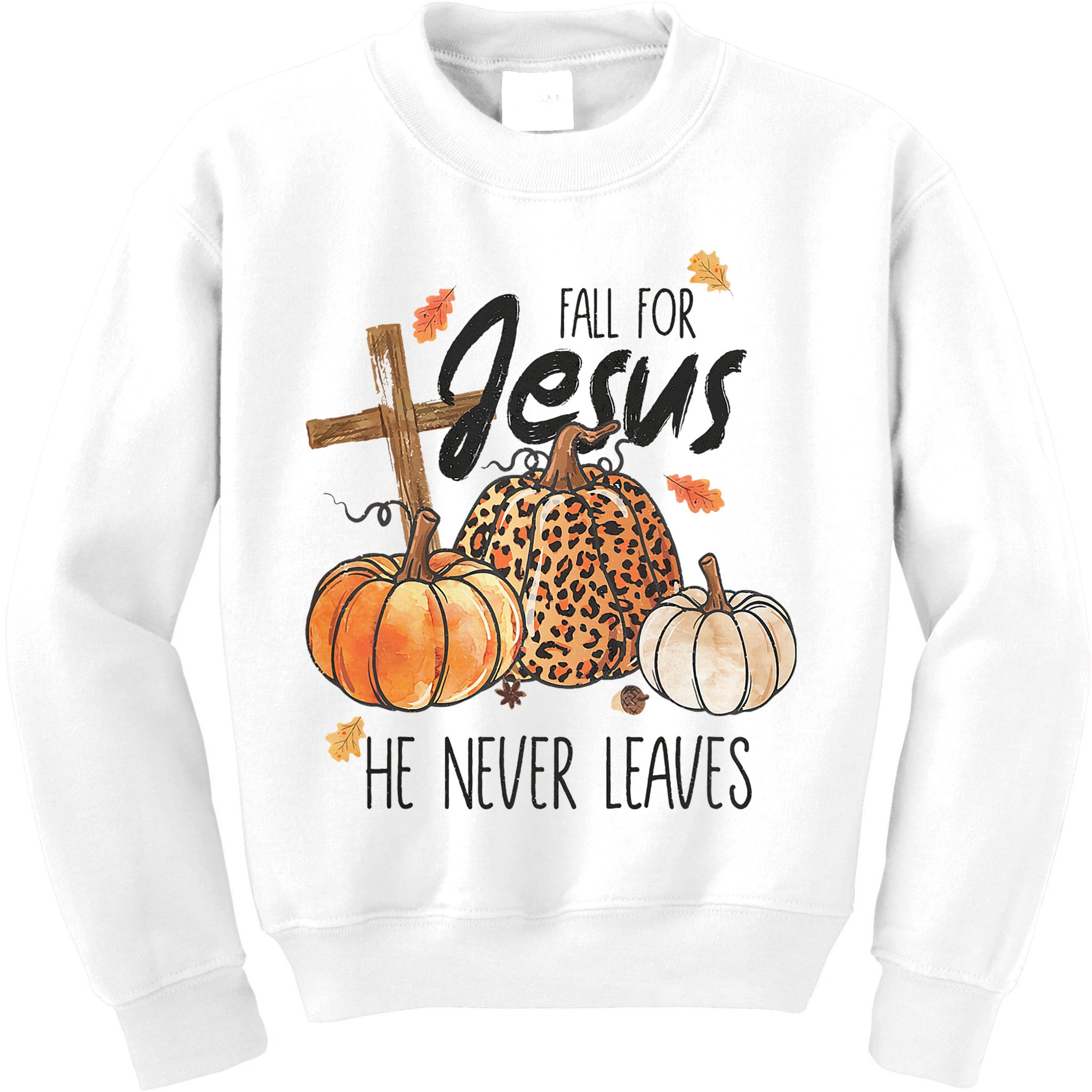 Fall for Jesus He Never Leaves Christian Thanksgiving Dinner Kids Sweatshirt