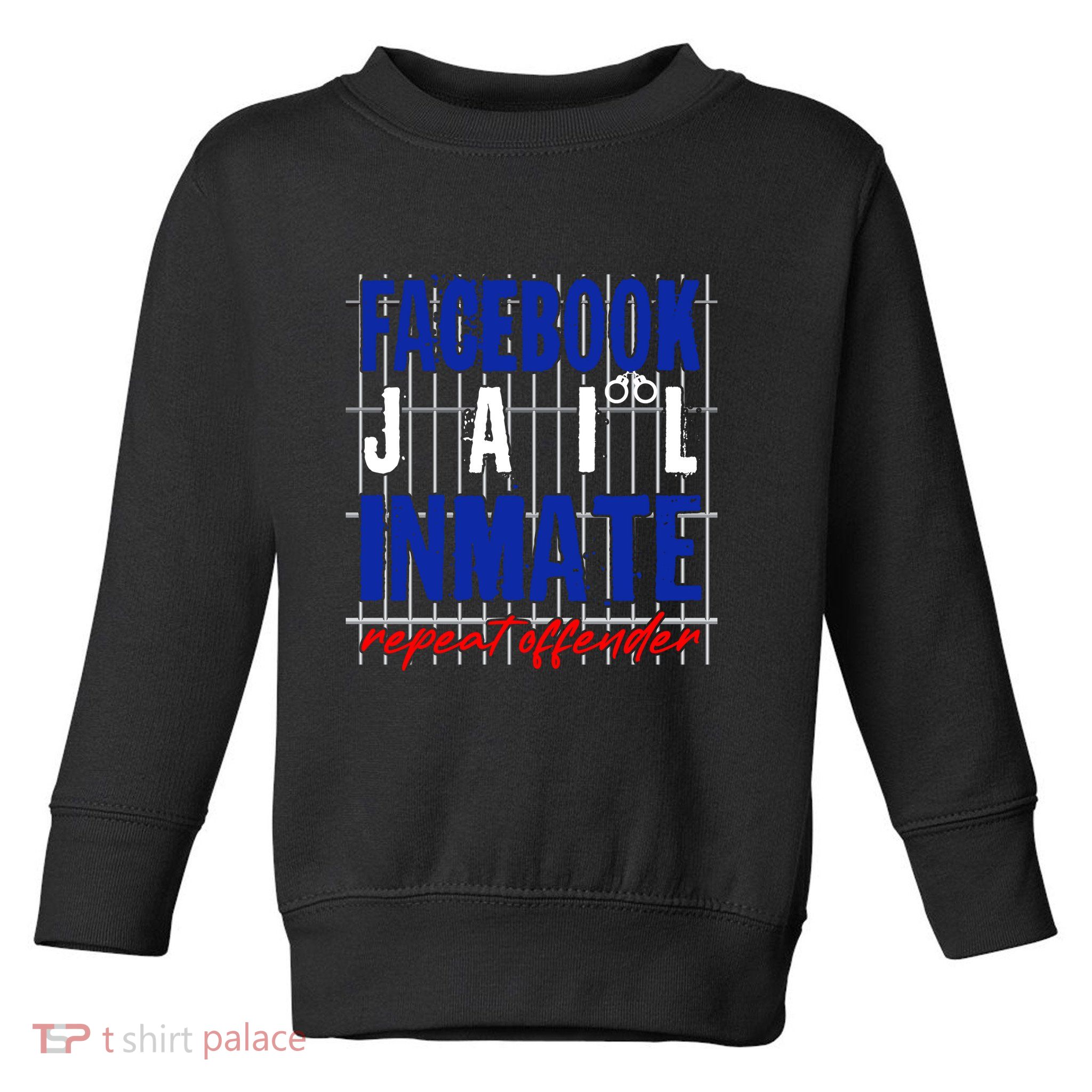 Funny Facebook Jail Inmate Repeat Offender Toddler Sweatshirt