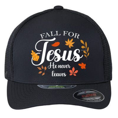 Fall For Jesus He Never Leaves Christianity Flexfit Unipanel Trucker Cap