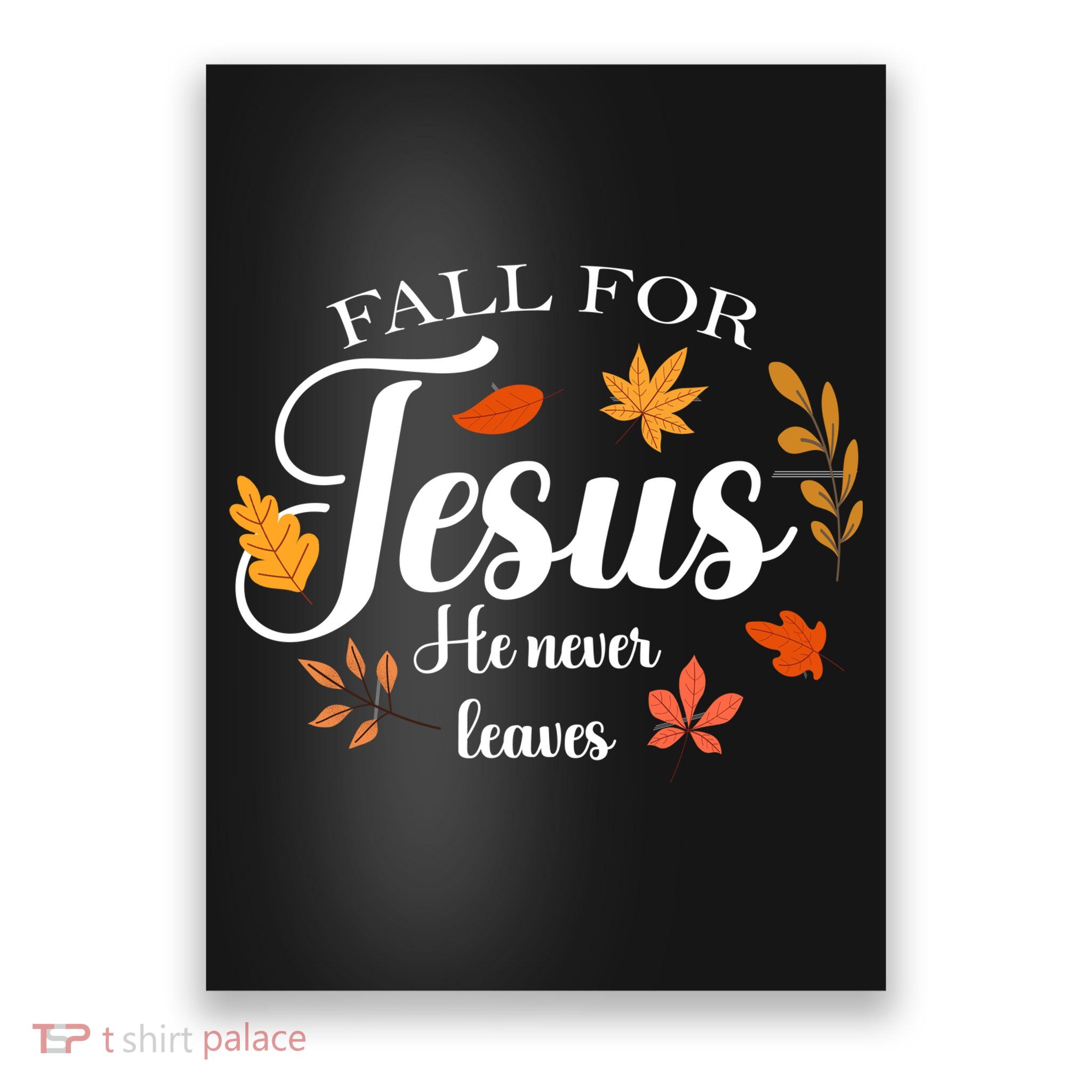 Fall For Jesus He Never Leaves Christianity Poster