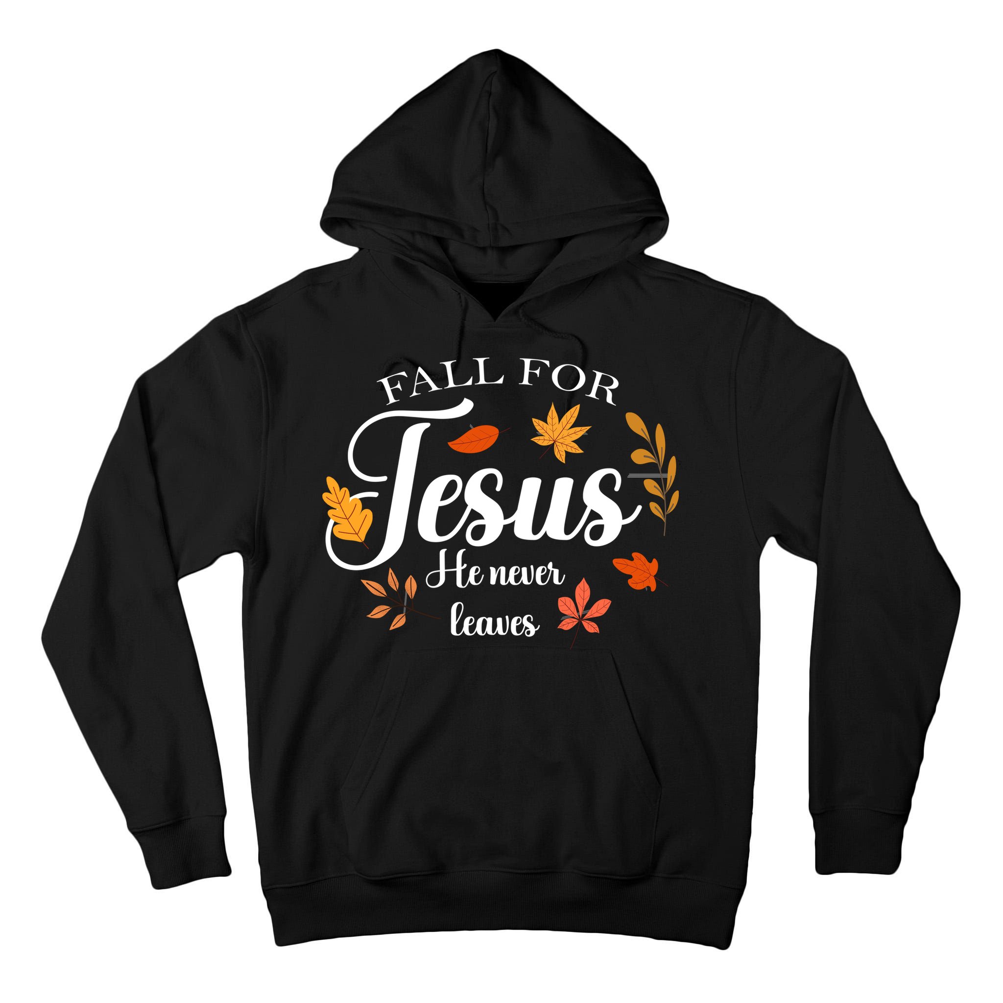 Fall For Jesus He Never Leaves Christianity Tall Hoodie