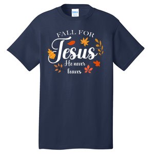 Fall For Jesus He Never Leaves Christianity Tall T-Shirt