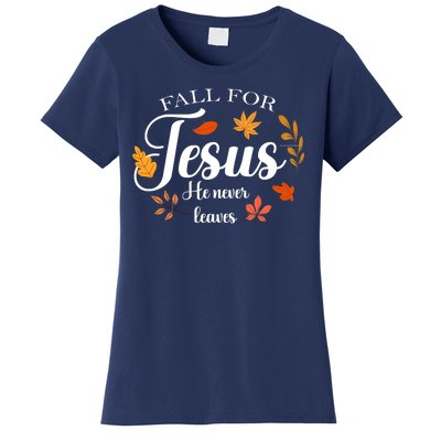 Fall For Jesus He Never Leaves Christianity Women's T-Shirt