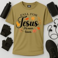 Fall For Jesus He Never Leaves Christianity Performance Shirt