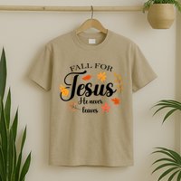 Fall For Jesus He Never Leaves Christianity T-Shirt