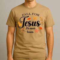 Fall For Jesus He Never Leaves Christianity T-Shirt