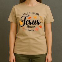 Fall For Jesus He Never Leaves Christianity T-Shirt