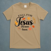 Fall For Jesus He Never Leaves Christianity T-Shirt