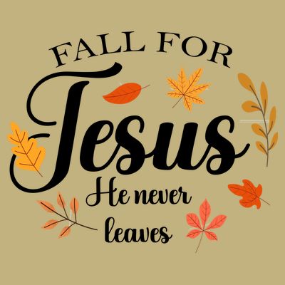 Fall For Jesus He Never Leaves Christianity T-Shirt