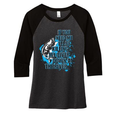 Funny Fishing Killing My Liver Down At The River Women's Tri-Blend 3/4-Sleeve Raglan Shirt