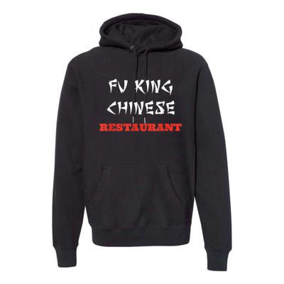 Funny Fu King Chinese Restaurant Joke Premium Hoodie