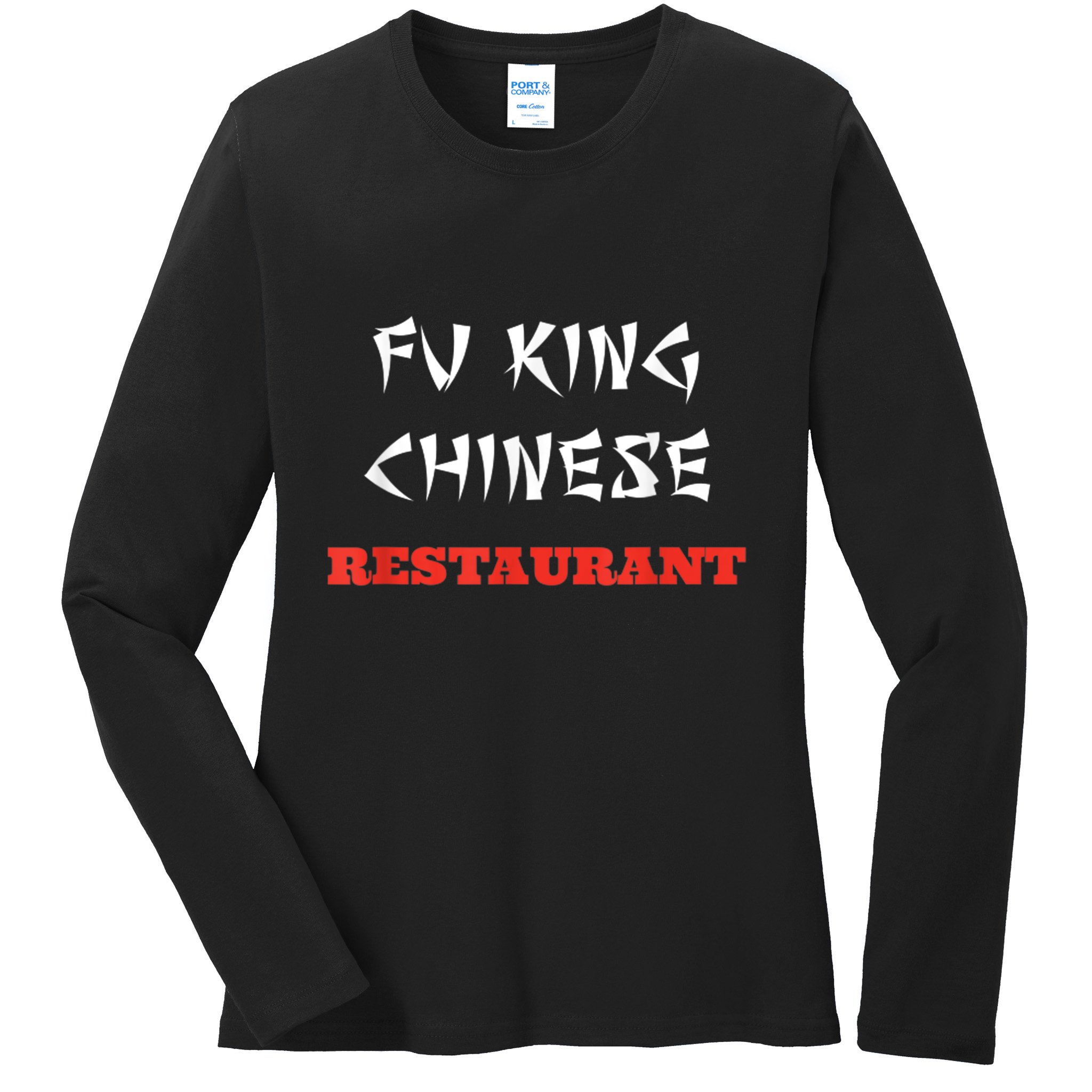 Funny Fu King Chinese Restaurant Joke Ladies Long Sleeve Shirt