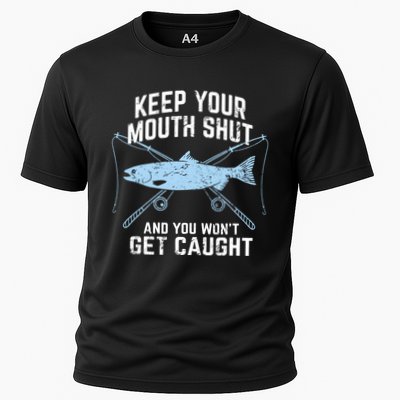 Funny Fishing Keep Your Mouth Shut And You Won't Get Caught Performance Shirt