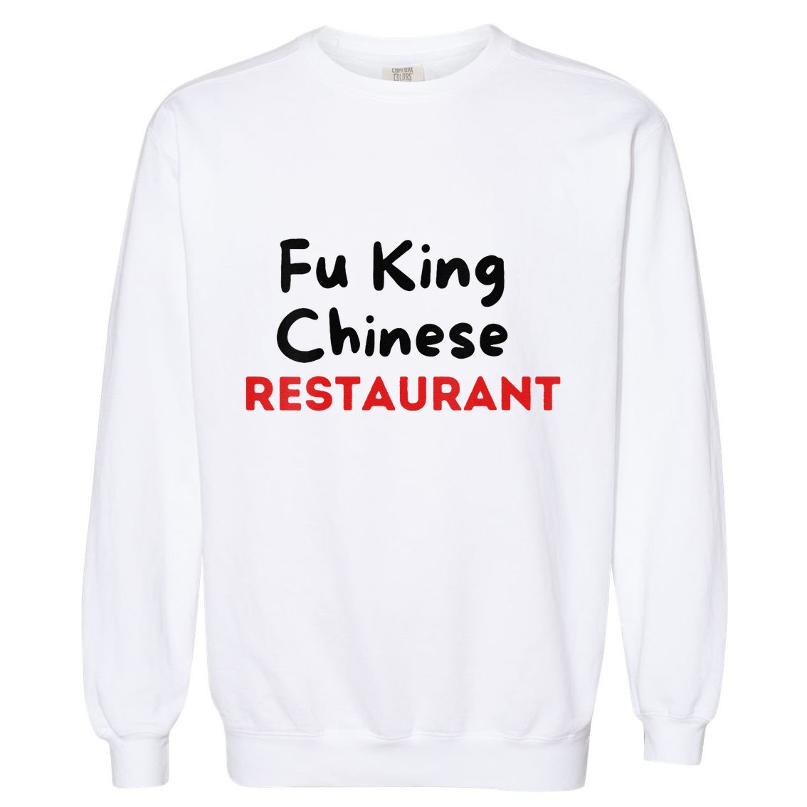 Funny Fu King Chinese Restaurant Joke Novelty Garment-Dyed Sweatshirt