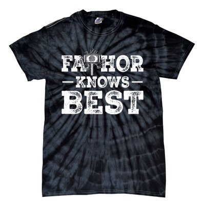 Father Fathor Knows Best T Tie-Dye T-Shirt