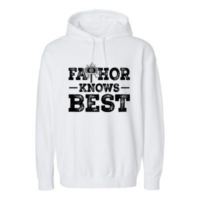 Father Fathor Knows Best T Garment-Dyed Fleece Hoodie