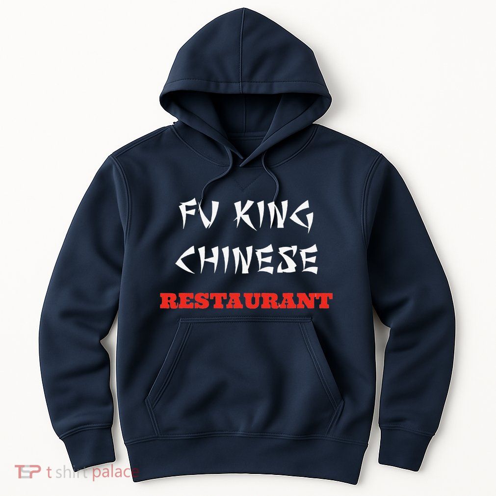 Funny Fu King Chinese Restaurant Joke Novelty Hoodie