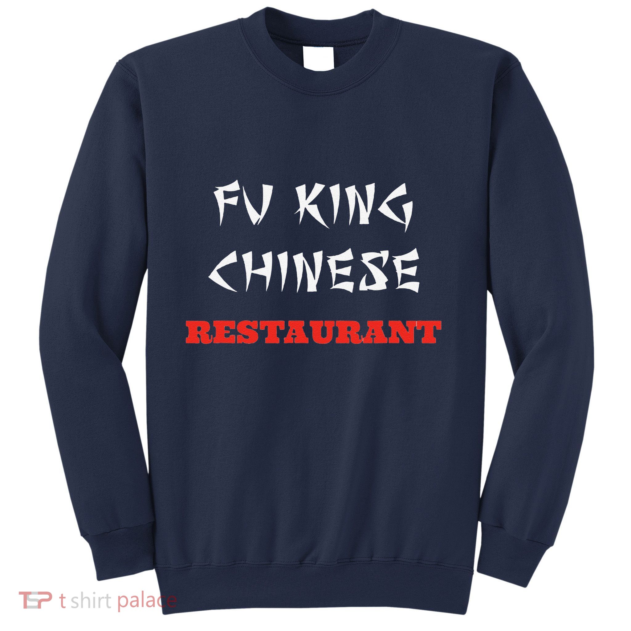 Funny Fu King Chinese Restaurant Joke Novelty Sweatshirt