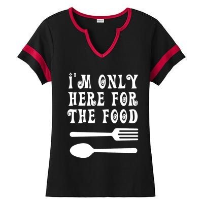 Funny Food Lover I'm Only Here For The Food Foodie Blogger Gift Ladies Halftime Notch Neck Tee