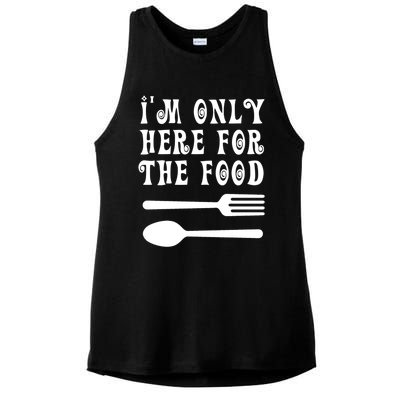 Funny Food Lover I'm Only Here For The Food Foodie Blogger Gift Ladies PosiCharge Tri-Blend Wicking Tank