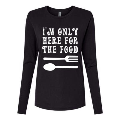 Funny Food Lover I'm Only Here For The Food Foodie Blogger Gift Womens Cotton Relaxed Long Sleeve T-Shirt