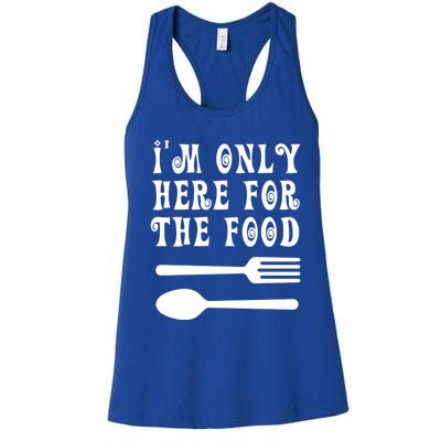 Funny Food Lover I'm Only Here For The Food Foodie Blogger Gift Women's Racerback Tank