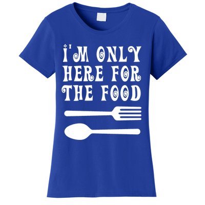 Funny Food Lover I'm Only Here For The Food Foodie Blogger Gift Women's T-Shirt