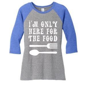 Funny Food Lover I'm Only Here For The Food Foodie Blogger Gift Women's Tri-Blend 3/4-Sleeve Raglan Shirt